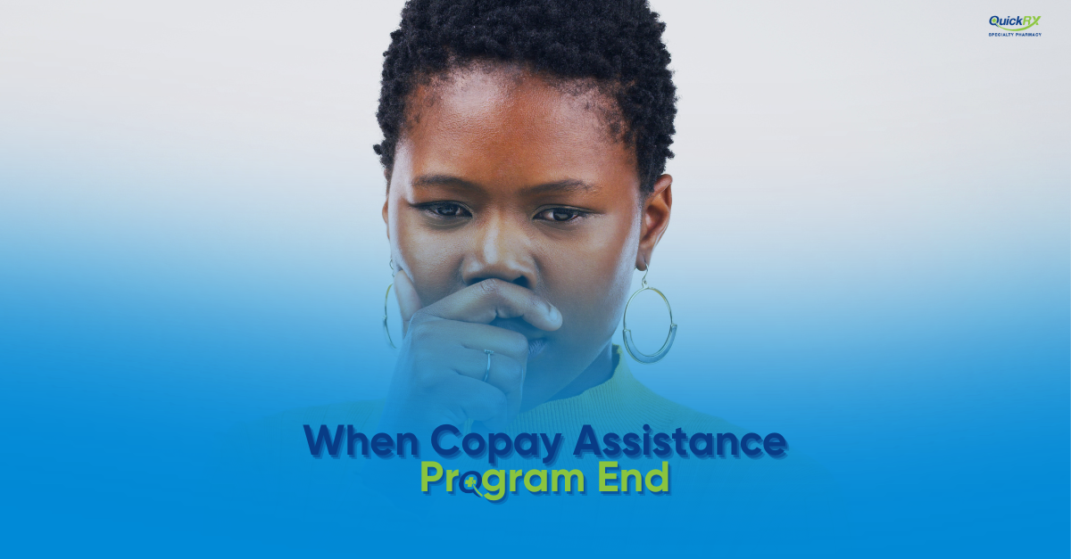 A woman resting her hand on her chin with a concerned, thoughtful expression, with the title "When Copay Assistance Programs End" and the QuickRx Specialty Pharmacy logo.