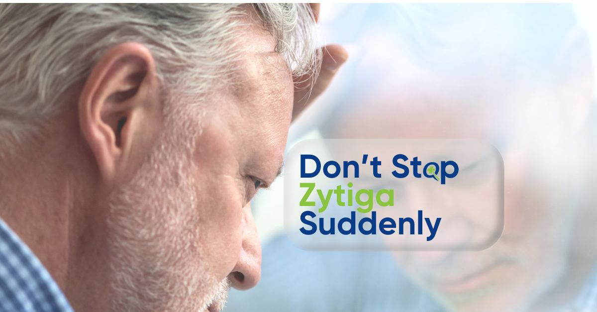 Older man looking concerned with warning text: Don’t Stop Zytiga Suddenly
